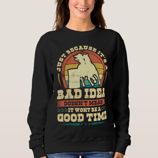 Sweatshirt Retro Barrel Racing Bad Idea Good Time Cowgirl Bar (Devant)