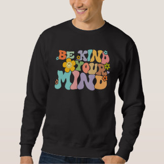 Sweatshirt Retro Be Kind To Your Mind Mental Health Mindfulne