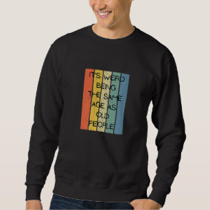 Sweatshirt Rétro C'Est Étrange Être Le Même Âge Que Les Perso