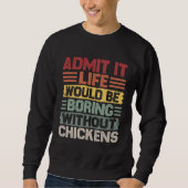 Sweatshirt Retro Chicken Builder Life Would Be Boring Without (Devant)
