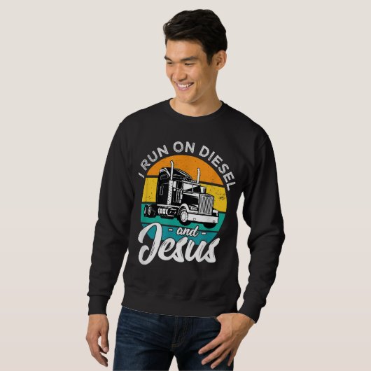 Sweatshirt Rétro Christian Truck Driver I Run On Diesel And J (Devant entier)