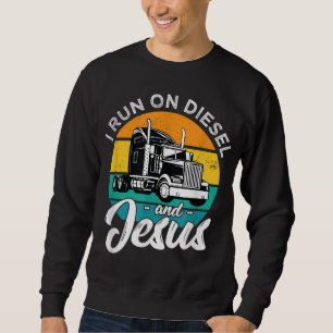 Sweatshirt Rétro Christian Truck Driver I Run On Diesel And J