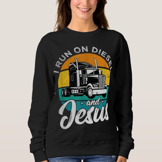 Sweatshirt Rétro Christian Truck Driver I Run On Diesel And J (Devant)