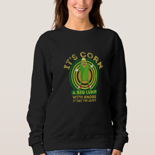 Sweatshirt Retro  Corn  It Has The Juice Itu2019s Corn (Devant)