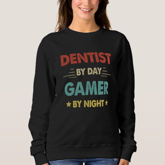 Sweatshirt Retro Dentist By Day Gamer By Night (Devant)