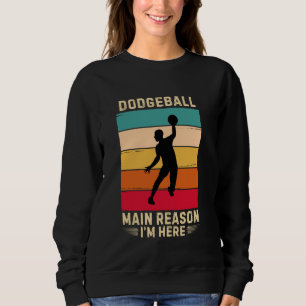 Sweatshirt Retro Dodgeball principale raison pour laquelle je