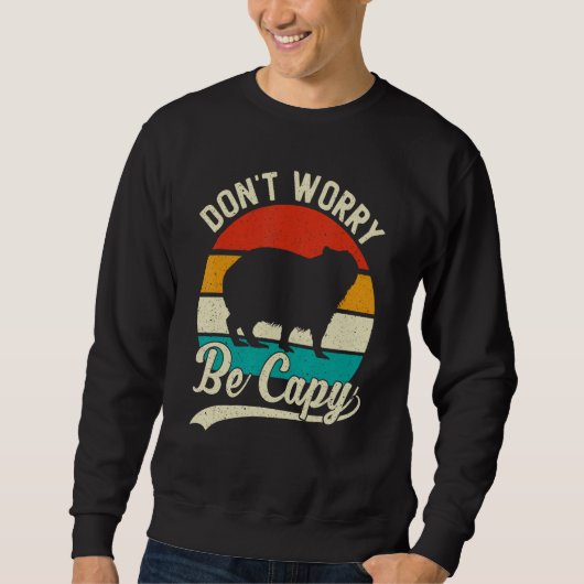 Sweatshirt Retro Don't Worry Be Capy - Capybaras Capybara Mem (Devant)