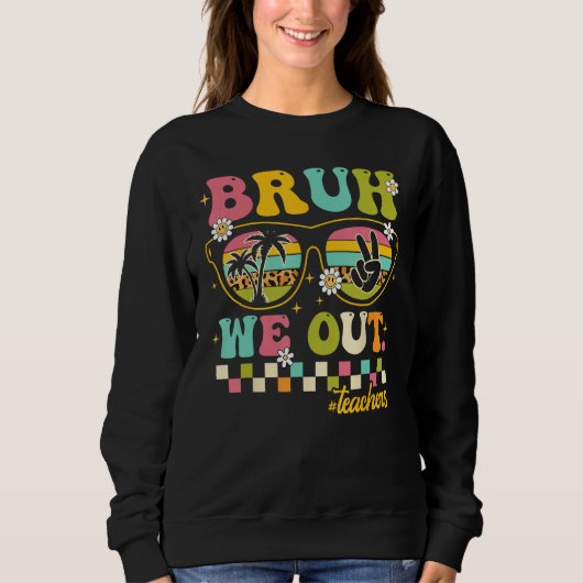 Sweatshirt Retro End Of School Year Teacher Summer Bruh We Ou (Devant)