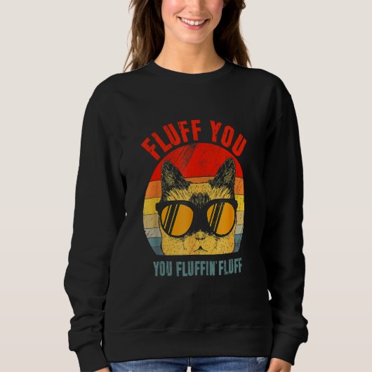 Sweatshirt Retro Fluff You You Fluffin Fluff  Meowy Cat (Devant)