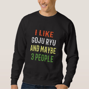 Sweatshirt Retro Goju Ryu Design J'Aime Goju Ryu Et Peut-Être