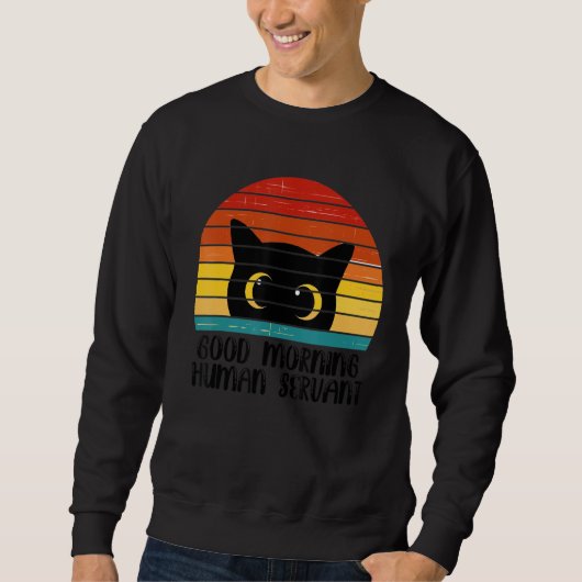 Sweatshirt Retro Good Morning Human Servant Matching Black Ca (Devant)