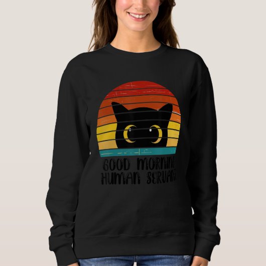 Sweatshirt Retro Good Morning Human Servant Matching Black Ca (Devant)