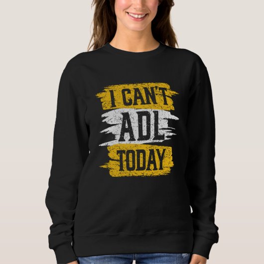 Sweatshirt Retro I Can't ADL Today Occupational Therapy For M (Devant)