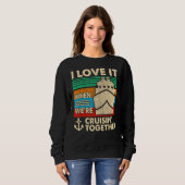 Sweatshirt Retro I Love It When We are Cruising Together Crui (Devant entier)