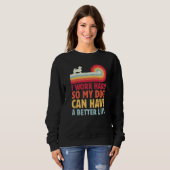 Sweatshirt Retro I Work Hard So My Dog Can Have A Better Life (Devant entier)