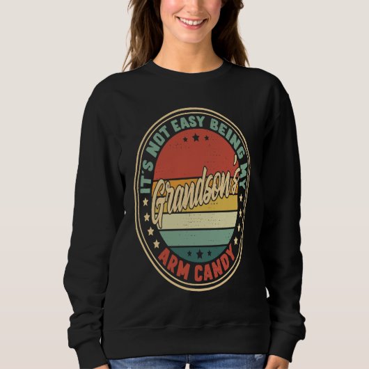 Sweatshirt Retro It's Not Easy Being My Grandsons Arm Candy (Devant)