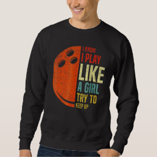 Sweatshirt Retro Je Sais Que Je Joue Comme Une Fille Essaie D