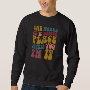 Sweatshirt Rétro Le Monde Est Un Endroit Meilleur Avec Vous D