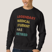 Sweatshirt Retro Legendary Medical Student Has Retired (Devant)