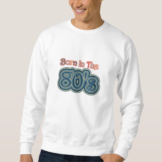 Sweatshirt Rétro Né Dans Les Années 80 (Devant)