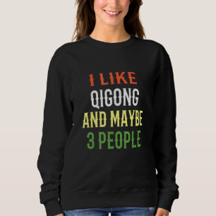 Sweatshirt Retro Qigong Design J'Aime Le Qigong Et Peut-Être