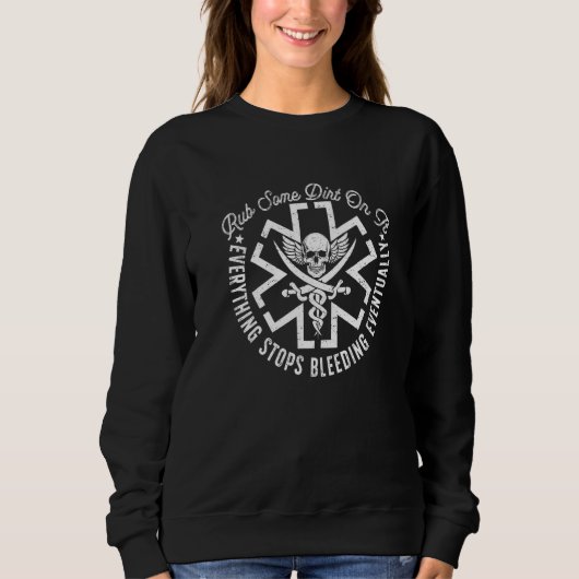 Sweatshirt Retro Rub Some Dirt On It Medic EMS EMT Paramedic  (Devant)