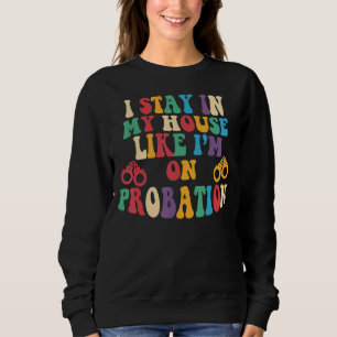 Sweatshirt Rétro Super Je reste dans ma maison Comme je suis