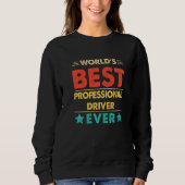 Sweatshirt Retro World's Best Professional Driver Ever   (Devant)