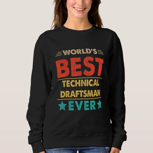 Sweatshirt Retro World's Best Technical Draftsman Ever (Devant)