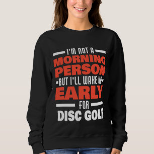 Sweatshirt Réveillez-vous tôt pour le dicton de golf de disqu