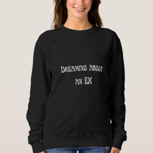 Sweatshirt Rêver d'un ex