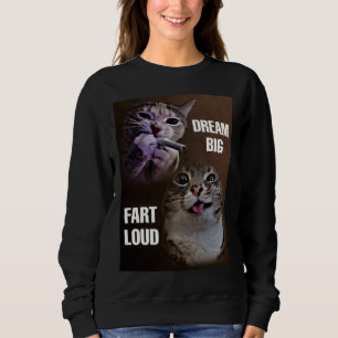 Sweatshirt Rêvez de grandes fart femmes mèmes de chat bruyant
