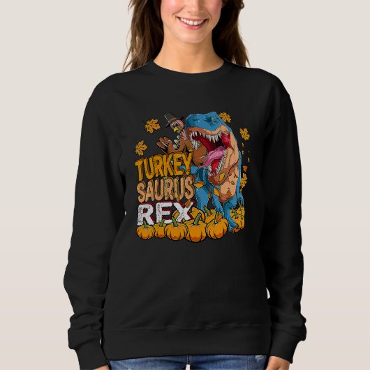 Sweatshirt Rex Thanksgiving Thanksgiving Turkey Saurus Rex (Devant)