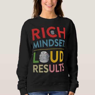 Sweatshirt Rich Mindset Loud Results
