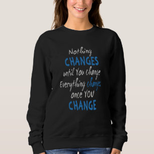 Sweatshirt Rien ne change tant que vous n'avez pas modifié