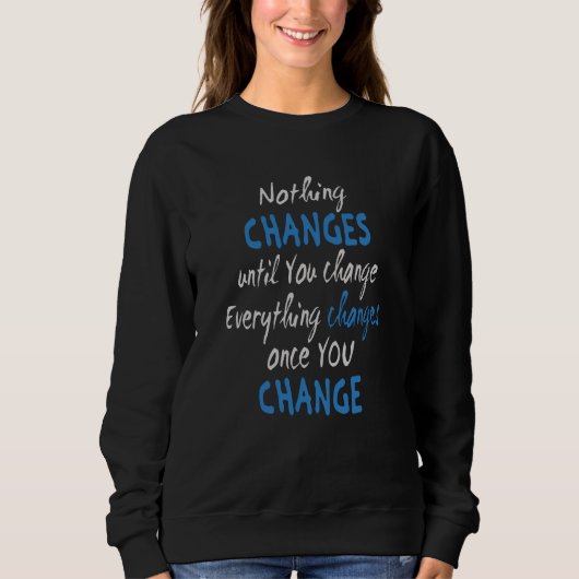 Sweatshirt Rien ne change tant que vous n'avez pas modifié (Devant)