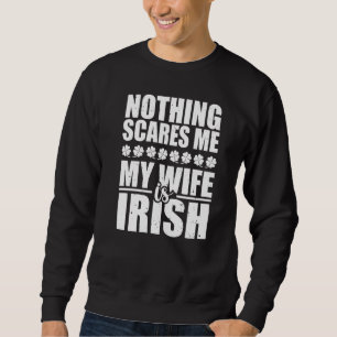 Sweatshirt Rien ne me fait peur Ma femme est irlandaise St Pa