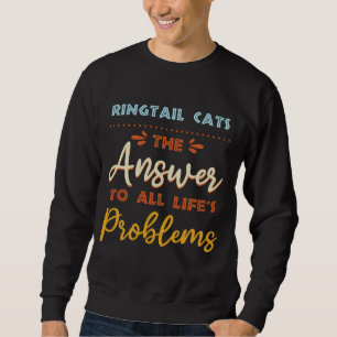 Sweatshirt Ringtail Chats Répondre À Tous Les Problèmes Anima