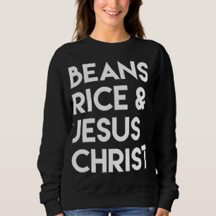 Sweatshirt Riz aux haricots et Jésus Christ