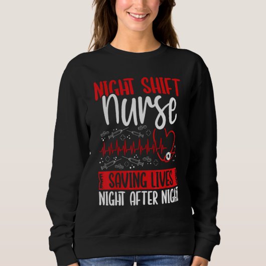 Sweatshirt RN CNA Appreciation Night Shift Nurse saving Lives (Devant)