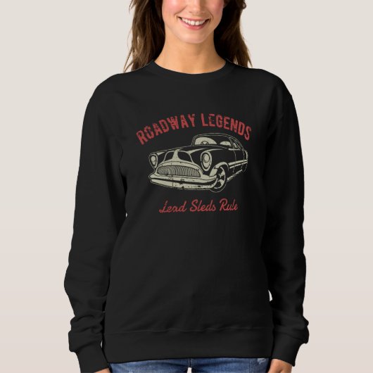 Sweatshirt Roadway Legends Lead Sleds Rule Classic Car Retro (Devant)