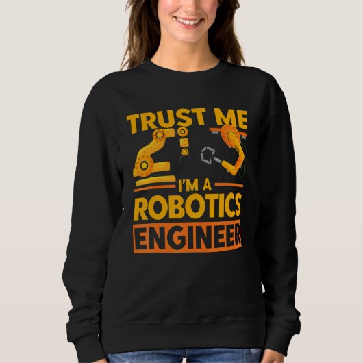 Sweatshirt Robot Robotics Engineer Vintage Trust Me Robotics  (Devant)