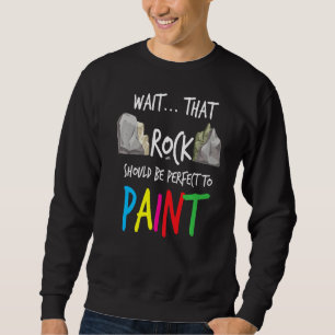 Sweatshirt Rocher Parfait Pour Peindre I Peindre Pierres Pein