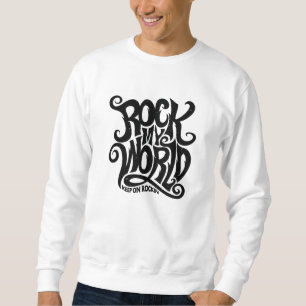 Sweatshirt Rock my World