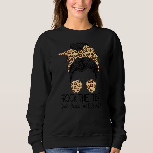 Sweatshirt Rock The Test Dont Stress Messy Bun Test Day Te (Devant)