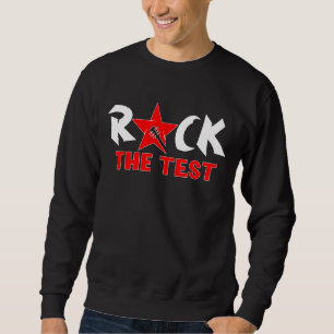 Sweatshirt Rock The Test Teacher Test Day Test
