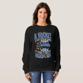 Sweatshirt Rocket In Your Home Aerospace Engineering Graphic (Devant entier)