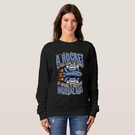 Sweatshirt Rocket In Your Home Aerospace Engineering Graphic (Devant entier)