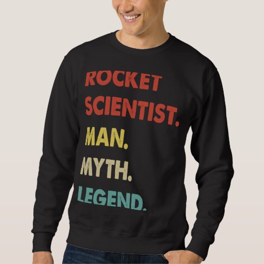 Sweatshirt Rocket Scientist Man Myth Legend  1 (Devant)