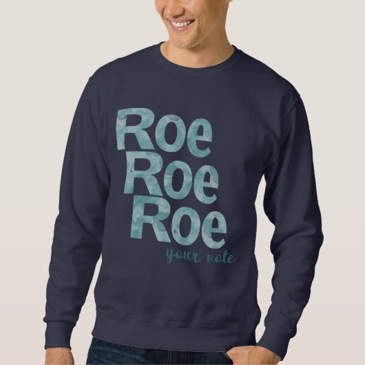 Sweatshirt Roe Roe Roe votez pour le vert (Devant)